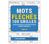 Mots Fléchés 100 Grilles Force 2/3 - Plus de 60 Mots par Grille, Grands Caractères Faciles à Lire: Cahier de jeux de réflexion pour adultes et seniors - Avec solutions complètes et impression lisible sans lunettes