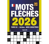 Mots Fléchés 2026 Force 02 Grilles +1500 Mots Gross Caractères Vol 01: Relaxant Amusant et Anti-stress Tester Votre Culture mots Stimulants Noël d'été ... Votre Mémoire pour les Vacances ou en Voyage