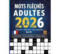 Mots Fléchés 2026 Force 04 Grilles +1500 Mots Gross Caractères Vol 01: Relaxant Amusant et Anti-stress Tester Votre Culture mots Stimulants Noël d'été ... Votre Mémoire pour les Vacances ou en Voyage