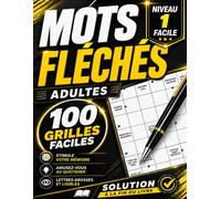 Mots Fléchés Adultes | 100 Grilles Faciles en Gros Caractères avec Solutions | Niveau 1: Cahier de Jeux de Lettres pour Stimuler la Mémoire et Se Divertir au Quotidien | Idéal pour Toute Occasion