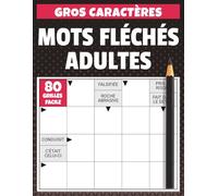 Mots Fléchés Adultes: Cahier de détente et de logique | 80 grilles accessibles avec corrigés