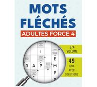 Mots Fléchés Adultes force 4: Challenge mental ultime - 49 énigmes expertes avec solutions