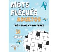 Mots Fléchés Adultes Niveau 1: 50 grilles faciles en très gros caractères avec solutions | Jeu de lettres lisible et amusant pour adultes et seniors