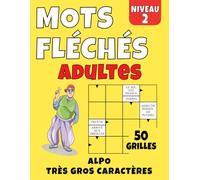 Mots Fléchés Adultes Niveau 2: 50 grilles en très gros caractères avec solutions | Jeu de mots fléchés pour adultes et seniors | Niveau facile à modéré pour stimuler la mémoire