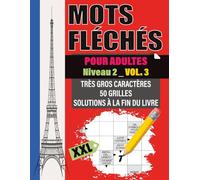 Mots Fléchés Adultes: Niveau 2 - Vol. 3 | Jeu de réflexion modéré en très gros caractères | 50 nouvelles grilles XXL | Solutions détaillées