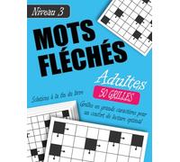 Mots Fléchés Adultes Niveau 3: 50 Grilles Intermédiaires avec Solutions - Entraînez votre Logique et Vocabulaire