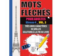 Mots Fléchés Adultes: Niveau 4 - Vol. 3 | Défis experts en très gros caractères | 50 grilles XXL | Solutions complètes