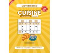 Mots Fléchés Cuisine: Volume 1 · 50 grilles gourmandes avec solutions - Spécial cuisine et gastronomie
