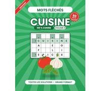 Mots Fléchés Cuisine: Volume 2 · 50 nouvelles grilles gourmandes avec solutions - Spécial cuisine et gastronomie