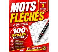 Mots Fléchés Faciles pour Adultes | 100 Grilles avec Solutions | Gros Caractères Niveau 1: Exercices de Mémoire et Vocabulaire au Quotidien | Lettres Grosses et Lisibles | Convient à Toute Occasion