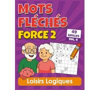 Mots Fléchés Force 2: Loisirs logiques avec 49 grilles progressives, réponses fournies