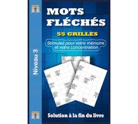 MOTS FLÉCHÉS GROS CARACTÈRES NIVEAU 3: 55 Grilles pour Faire Travailler l’Esprit en Douceur, Cahier de Jeux Français en Gros Caractères avec Solutions pour Adultes & Seniors
