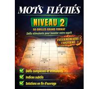 Mots Fléchés Niveau 2: 50 Grilles Progressives en Gros Caractères avec Solutions Complètes - Cahier de Jeux Intermédiaire Clair et Confortable pour Adultes et Seniors