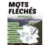 Mots Fléchés Niveau 4 - Défis Cérébraux pour Joueurs Experts: 50 Grilles de Haute Difficulté pour Adultes - Mots Fléchés avec Solutions - Casse-têtes XXL pour Esprit Aiguisé
