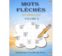 Mots Fléchés Volume 2: 55 Grilles de Mots Fléchés avec Solutions - Grand Format pour Adultes et Seniors