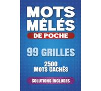 Mots Mêlés: 2500 Mots Mêlés - Format de Poche - 99 grilles avec solutions - 15 x 23 cm