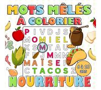 Mots Mêlés à Colorier Nourriture pour Enfant 6 à 10 ans: Livre d'Activités de 200 Mots Cachés à Trouver et à Colorier et 50 Grilles avec Solutions