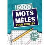 Mots Mêlés Adultes: 5000 Mots, 250 Grilles, Gros Caractères, pour Adultes et Seniors, Vol.2
