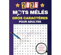 Mots mêlés adultes et séniors - Gros Caractères: Pleine Page avec solutions - 3000 Mots, 30 Mots Par Grille: Un Cahier de Jeux Idéal : Grilles de Mots ... - Divertissement et Stimulation Cognitive