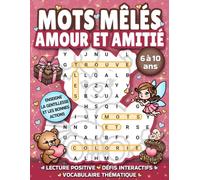 MOTS MÊLÉS AMOUR ET AMITIÉ pour enfants de 6 à 10 ans: Cahier d'activités éducatif avec jeux de mots cachés, labyrinthes, coloriages et défis ... et les bonnes actions | 150 activités