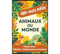 Mots Mêlés : Animaux du Monde: Découvrez la faune incroyable à travers 100 grilles ludiques - pour adultes et enfants amoureux de la nature.