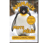 Mots-Mêlés Animaux - Puzzle Book: 55 Grilles de Jeux Thématique Animaux avec Solutions - Livre de Puzzles pour Enfants et Adultes