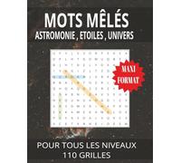 MOTS MÊLÉS : ASTROMONIE , ETOILES , UNIVERS: Plongez dans l’univers avec 990 mots sur l’astronomie