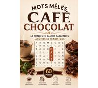 Mots Mêlés Café et Chocolat: 60 Puzzles en Grands Caractères - Arômes et Traditions