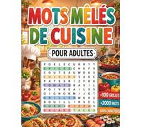 Mots Mêlés de Cuisine pour Adultes: Grand format, gros caractères et grilles thématiques sur les saveurs du monde avec solutions