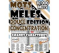 Mots Mêlés - Édition Douce Concentration : 10.000 Mots pour Se Poser, Se Reconcentrer et Profiter d’un Moment Zen