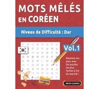 MOTS MÊLÉS EN CORÉEN - NIVEAU DE DIFFICULTÉ: DIFFICILE - VOL.1 - REPOSEZ VOS YEUX AVEC LES PUZZLES LES PLUS FACILES À LIRE DU MARCHÉ ! - DELTA CLASSICS