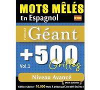 MOTS MÊLÉS EN ESPAGNOL FORMAT GÉANT: 500 GRILLES NIVEAU AVANCÉ - VOL.1 - DELTA CLASSICS - ÉDITION GÉANTE - 10.000 MOTS À DÉBUSQUER, LE DÉFI ULTIME !