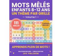 Mots Mêlés Enfants 8-12 Ans - Vol. 1: 111 Grilles avec Mot Mystère et Solutions - Vraie Difficulté avec Mots à l'Envers - 70 Thèmes pour Enrichir le Vocabulaire - Idée Cadeau