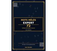 Mots Mêlés Expert : 72 Grilles de Niveau Avancé: Vocabulaire Spécialisé | Grandes Grilles | Avec Solutions | Format 6x9