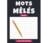 Mots Mêlés Experts - 50 Jeux avec Solutions: Un Défi Mental pour Passionnés de Jeux de Lettres