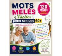 Mots Mêlés Faciles pour Seniors 60+: 120 Grilles Faciles en Gros Caractères pour Stimuler la Mémoire et la Concentration - Jeux de Mots Amusants pour Seniors