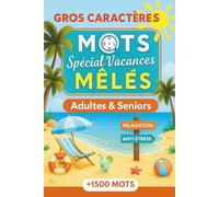 Mots Mêlés Gros caractères Adultes et Séniors - spécial Vacances: 85 grilles pour un pur moment de détente, se libérer du stress et arrêter de trop penser