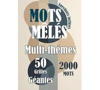Mots Mêlés - Multi-thèmes: 50 grilles géantes - 2000 mots - Niveau difficile - format A4 - Anecdotes BONUS