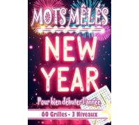 Mots Mêlés : New YEAR: 60 Grilles - 3 Niveaux de difficulté - Anecdote BONUS - Format de poche 6x9 pouces - A emporter partout