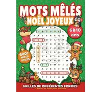 Mots mêlés Noël joyeux - Cadeau de Noël pour enfants de 6 à 10 ans: Jeux de mots cachés de différentes formes amusantes avec 600+ mots utiles | Cahier d'activités éducatif avec labyrinthes et coloriages pour filles et garçons 6-8 et 8-10 | 150 activités