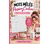 Mots mêlés - Passion Couture: 50 grilles pour les amoureux du fil et des tissus