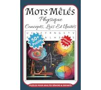 Mots Mêlés Physique Concepts Lois Et Unités Puzzles Pour Adultes Séniors & Enfants: Mots Uniques Par Grille | Casse Tête | Livre de Jeux 55 Grilles et ... Mots Mystère | Vocabulaire et Orthographe