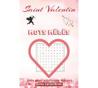 Mots meles Saint Valentin: Adultes et Seniors - grande écriture - 60 grilles et leurs solutions sur le theme des amoureux