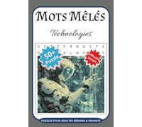 Mots Mêlés Technologies Puzzles Pour Adultes Séniors & Enfants: Mots Uniques Par Grille | Casse Tête | Livre de Jeux 55 Grilles et Solutions | Format ... Mots Mystère | Vocabulaire et Orthographe