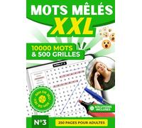 Mots Mêlés XXL - 500 Grilles Inédites et 10 000 Mots à Découvrir | Livre de Jeux de Lettres, Casse-Têtes et Détente pour Adultes, Seniors et Tous Âges ... la Mémoire et la Concentration | Tome 3