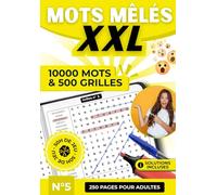 Mots Mêlés XXL - 500 Grilles Inédites et 10 000 Mots à Découvrir | Livre de Jeux de Lettres, Casse-Têtes et Détente pour Adultes, Seniors et Tous Âges ... la Mémoire et la Concentration | Tome 5