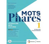 Mots phares. Littérature. Arts. Per le Scuole superiori. Con espansione online (Vol. 1)