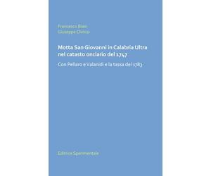Motta San Giovanni in Calabria Ultra nel catasto onciario del 1747: Con Pellaro e Valanidi e la tassa del 1783