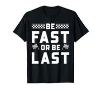 Motto del Drag Racing Be Fast o Last Checkered Flag Racer Maglietta
