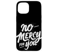 Motto «Nessuna pietà per te» Custodia per iPhone 15